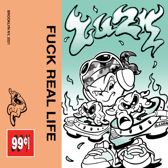 LU2K • FUCK REAL LIFE