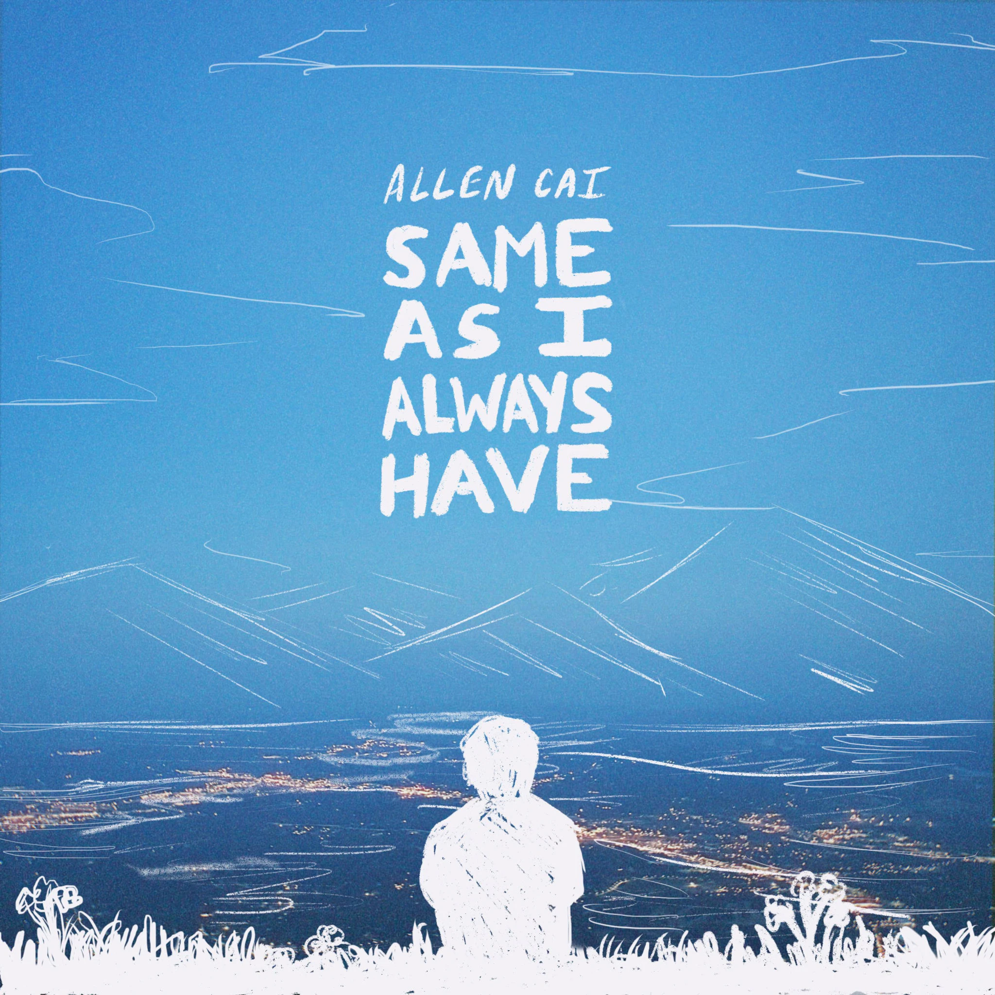 Allen Cai - Same As I Always Have