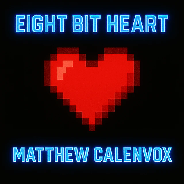 Matthew Calenvox - Eight Bit Heart