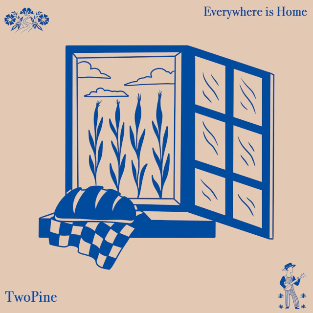 TwoPine - Everywhere Is Home
