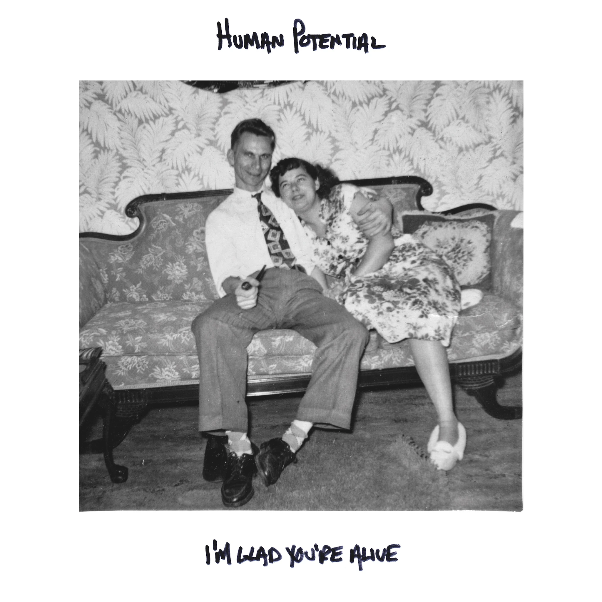 Human Potential - "I'm Glad You're Alive"