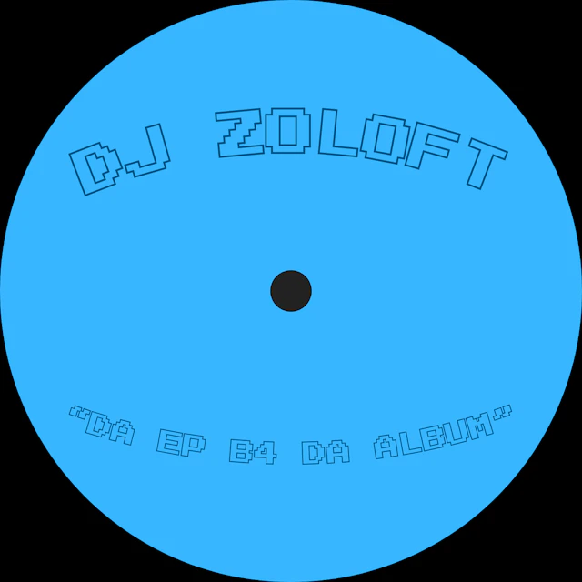 DJ Zoloft - DA EP B4 DA ALBUM