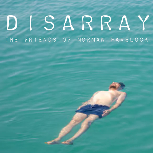 The Friends of Norman Havelock - Disarray