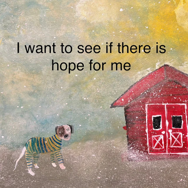 I wanna see if there's hope for me