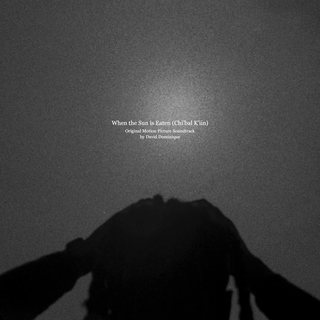 David Dominique - When the Sun is Eaten (Chi’bal K’iin) OST