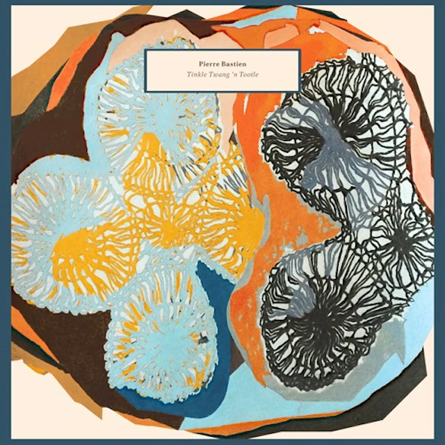 Pierre Bastien - Tinkle Twang 'n Tootle