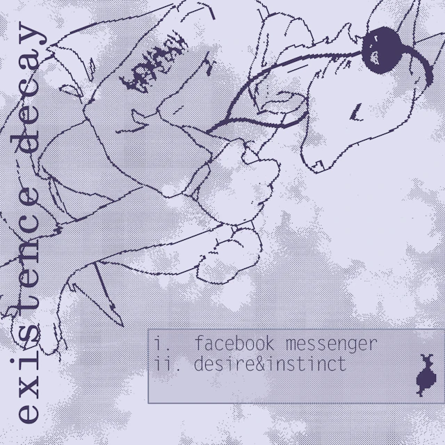 existence decay - facebook messenger/desire&instinct