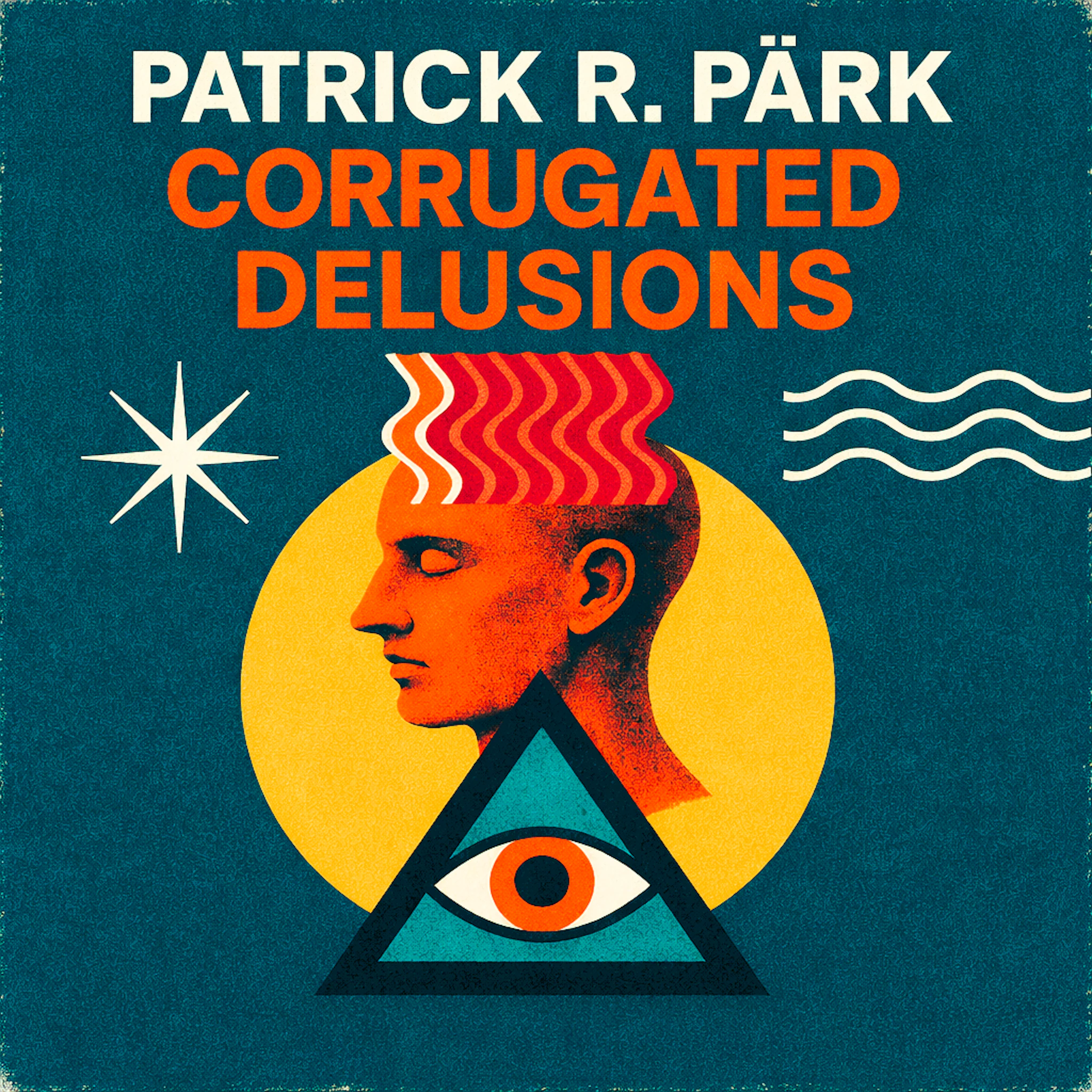 Patrick R. Pärk - Corrugated Delusions