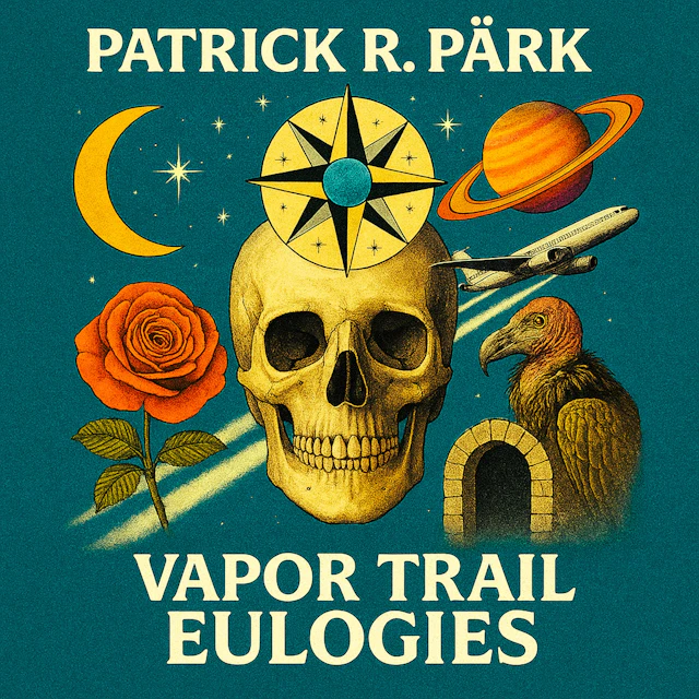Patrick R. Pärk - Vapor Trail Eulogies