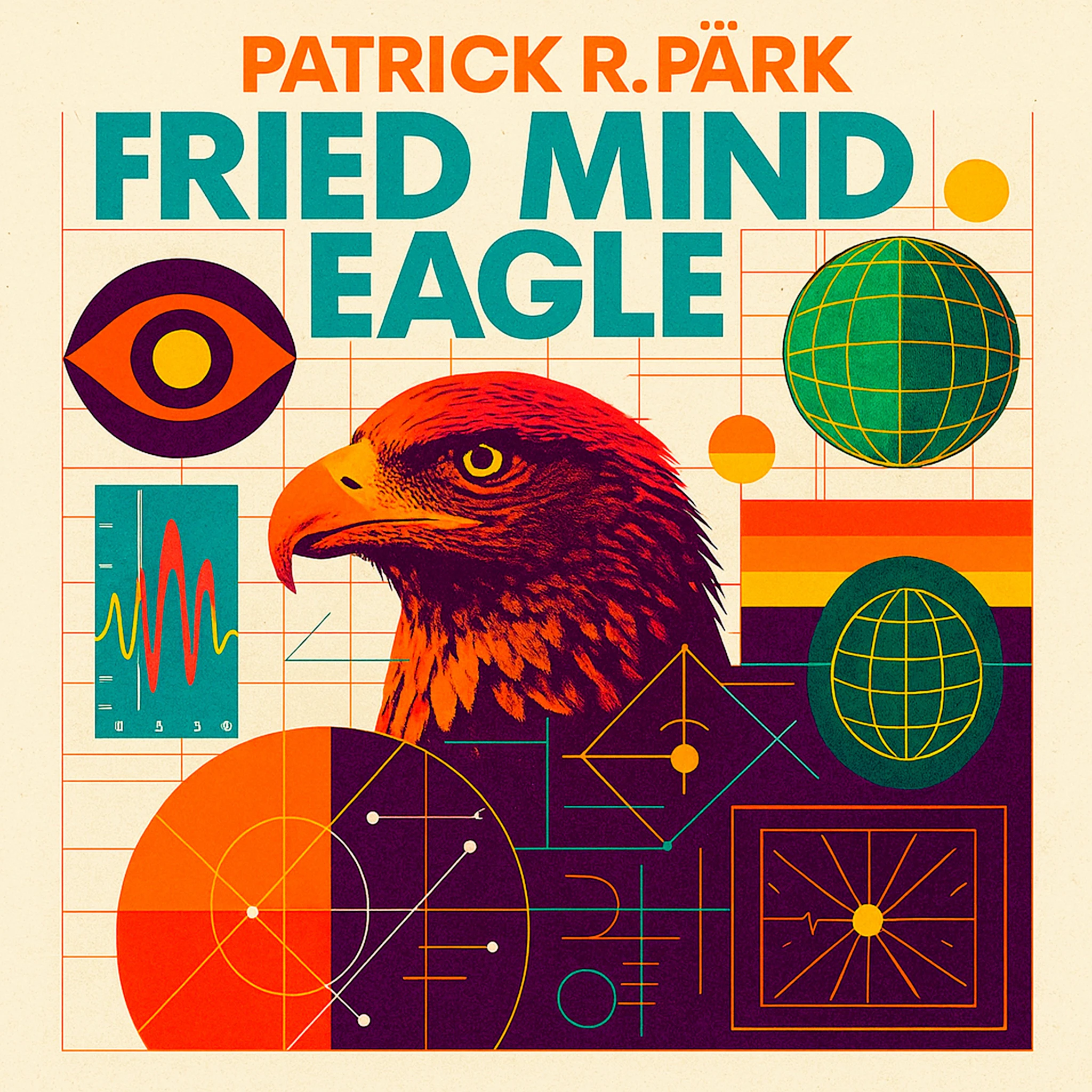 Patrick R. Pärk - Fried Mind Eagle