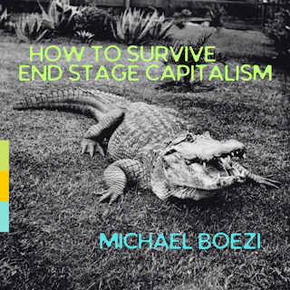 How to Survive End Stage Capitalism