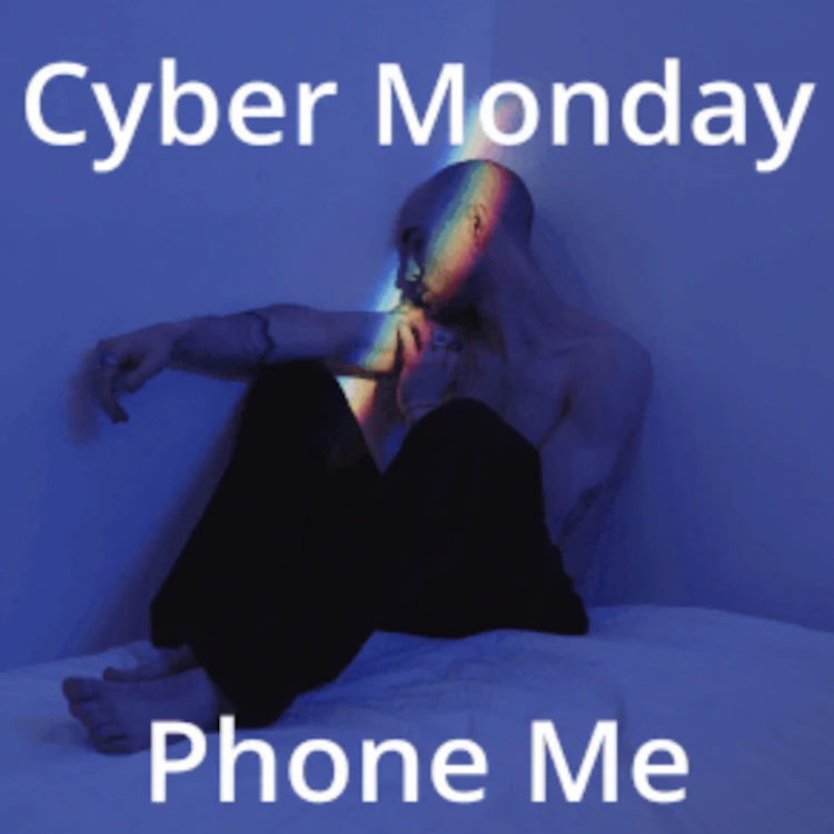 Cyber Monday - Phone Me