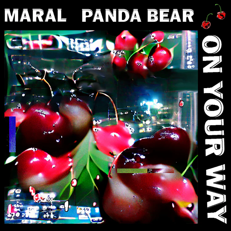 Maral & Panda Bear - On Your Way
