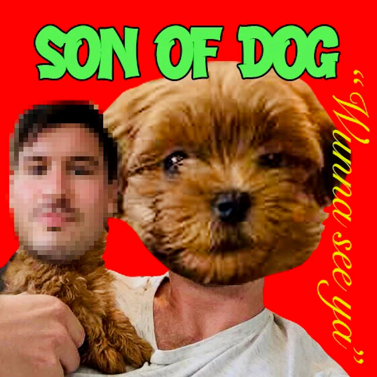 Son of Dog - Wanna See Ya