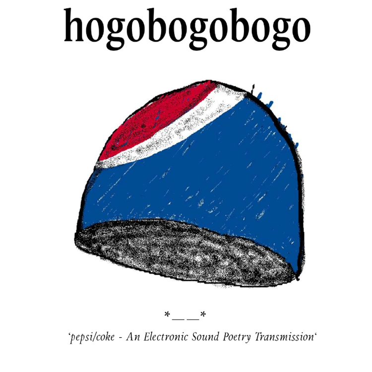 hogobogobogo - 'pepsi/coke - An Electronic Sound Poetry Transmission'