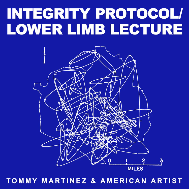 Tommy Martinez & American Artist - Integrity Protocol / Lower Limb Lecture