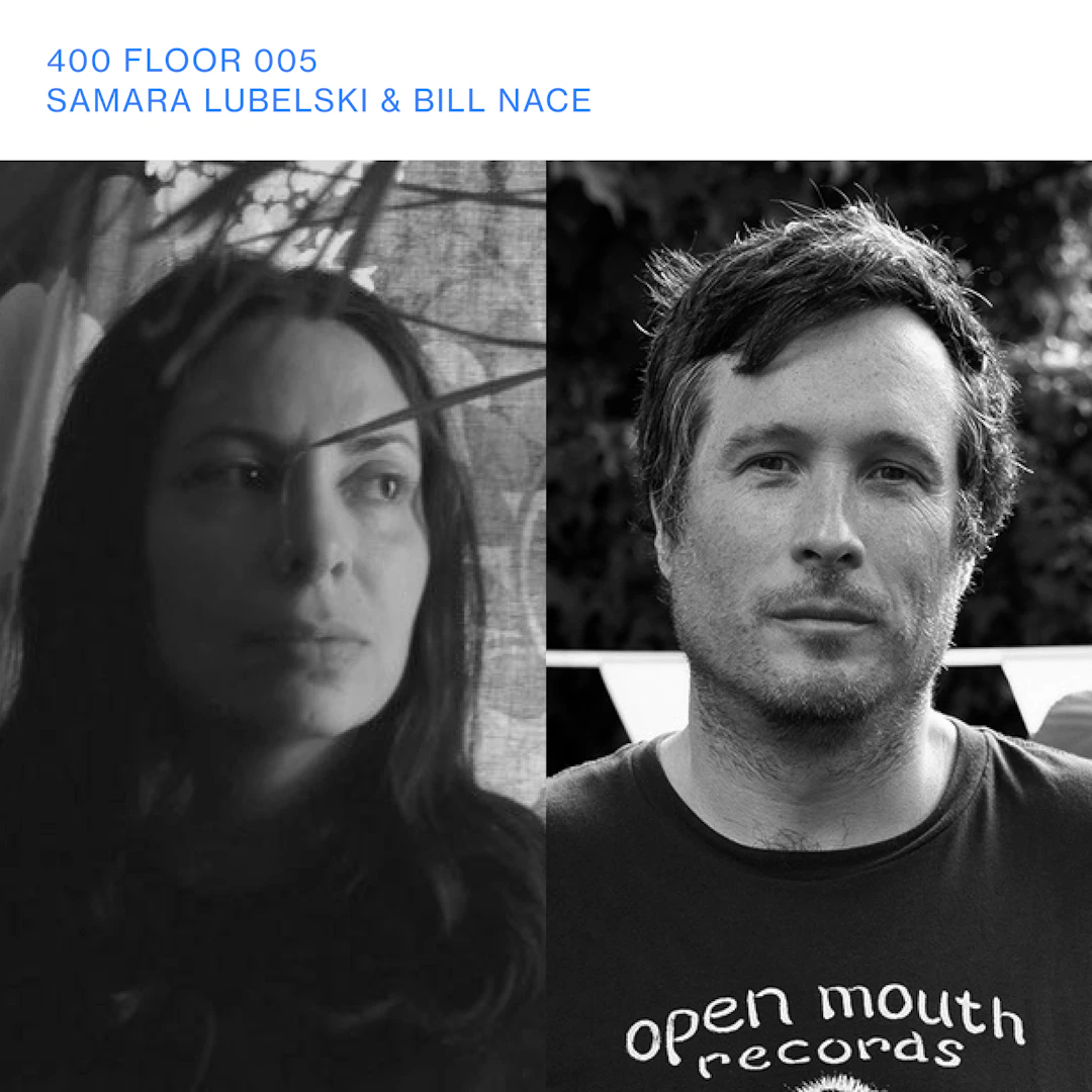 400 Floor - Samara Lubelski & Bill Nace