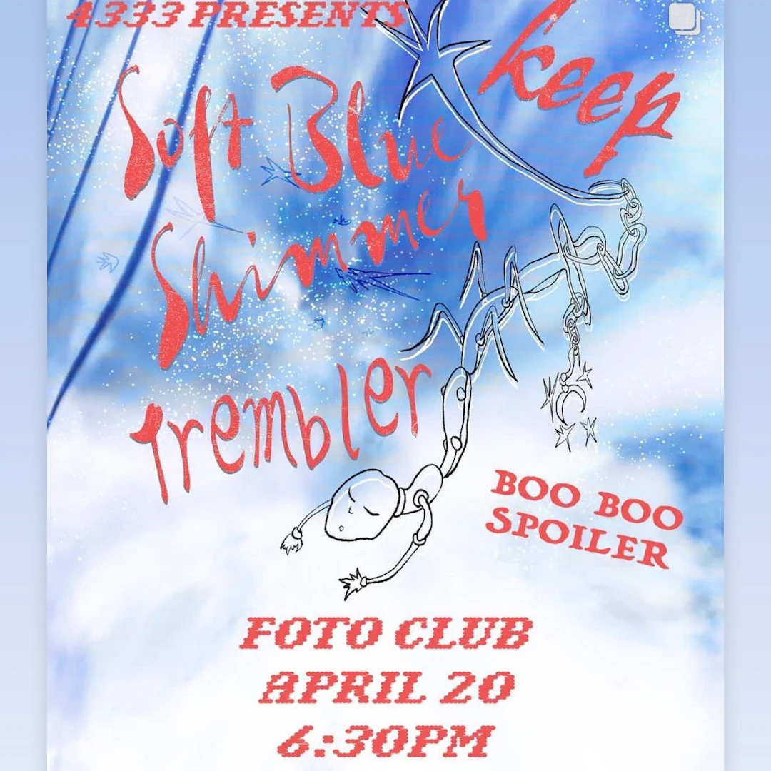 Soft Blue Shimmer/Keep/Trembler/Boo Boo Spoiler 4/20/24 @Foto Club - Philadelphia