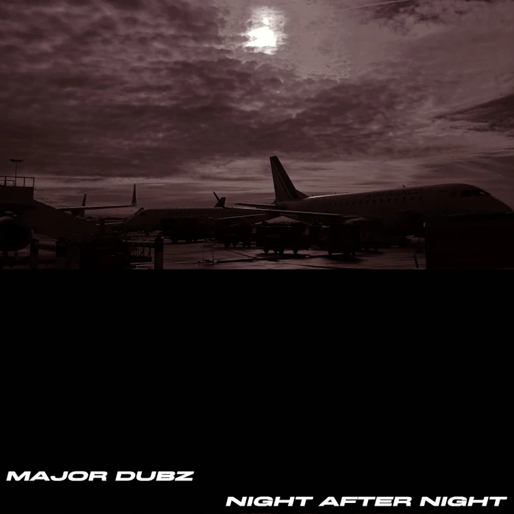 MAJOR DUBZ - Night After Night