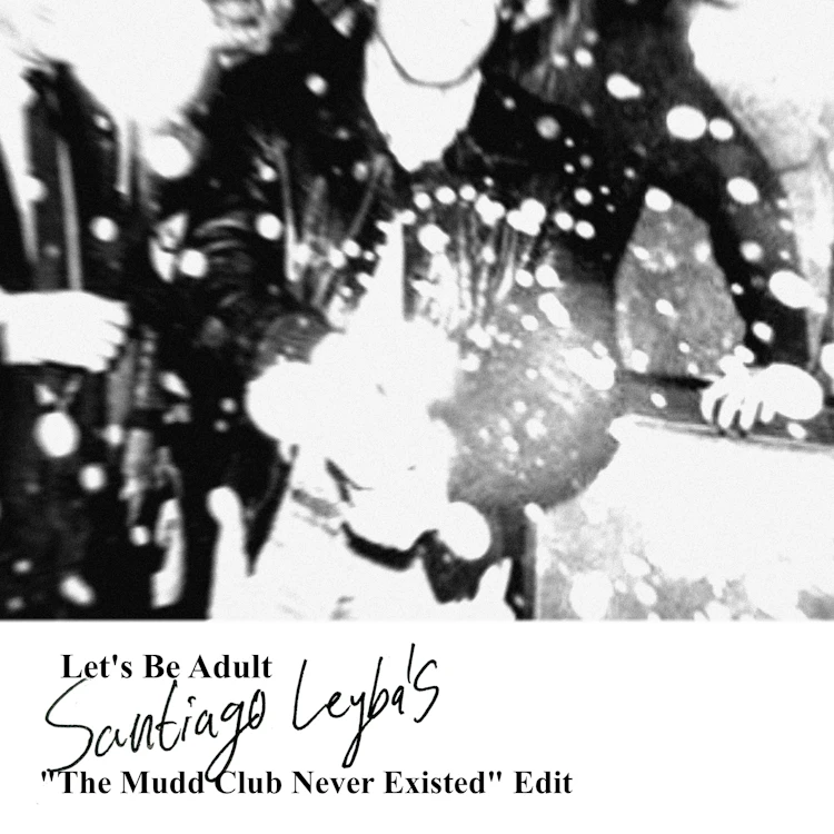 Ambitious Lovers - Let's Be Adult (Santiago Leyba's "The Mudd Club Never Existed" Edit)