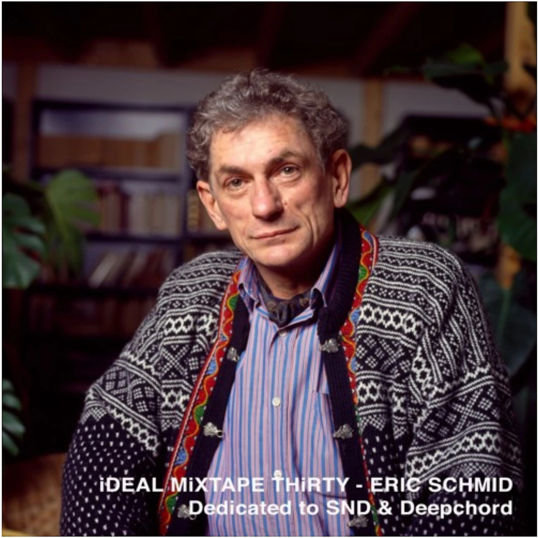 Eric Schmid - iDEAL MiXTAPE THiRTY - Dedicated To SND And Deepchord