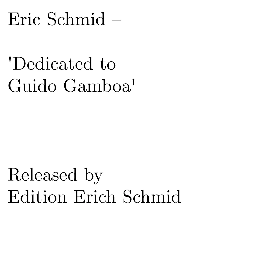 Eric Schmid - Dedicated to Guido Gamboa