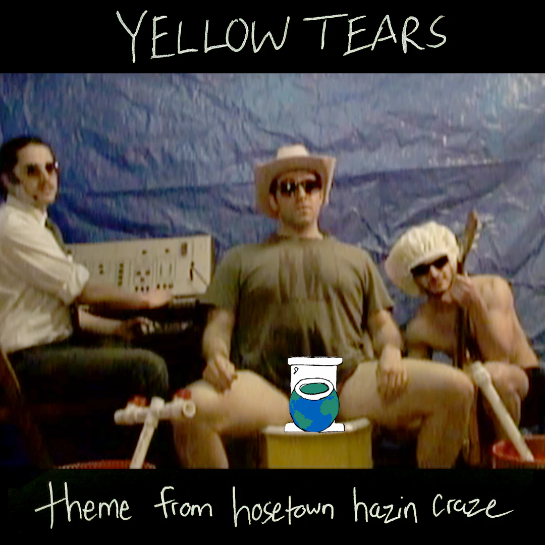 Yellow Tears - Theme from Hosetown Hazin Craze